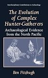 The Evolution of Complex Hunter-Gatherers: Archaeological Evidence from the North Pacific (Interdisciplinary Contributions to Archaeology)