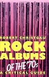 Rock Albums of the '70s: A Critical Guide