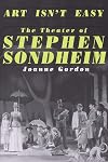 Art Isn't Easy: The Theater of Stephen Sondheim