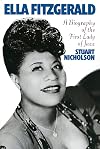 Ella Fitzgerald: A Biography of the First Lady of Jazz