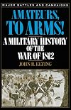 Amateurs, to Arms!: A Military History of the War of 1812