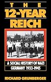 The 12-year Reich: A Social History Of Nazi Germany 1933-1945