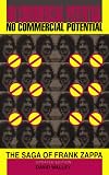 No Commercial Potential: The Saga Of Frank Zappa