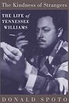 The Kindness of Strangers: The Life of Tennessee Williams