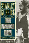 Stanley Kubrick: A Biography