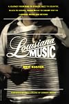 Louisiana Music: A Journey From R&b To Zydeco, Jazz To Country, Blues To Gospel, Cajun Music To Swamp Pop To Carnival Music And Beyond