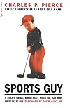 Sports Guy: In Search of Corkball, Warroad Hockey, Hooters Golf, Tiger Woods, and the Big, Big Game
