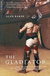 The Gladiator: The Secret History of Rome's Warrior Slaves