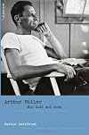 Arthur Miller: His Life And Work