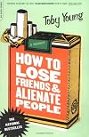 How to Lose Friends & Alienate People