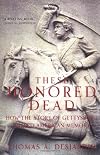 These Honored Dead: How The Story Of Gettysburg Shaped American Memory