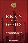 Envy of the Gods: Alexander the Great's Ill-Fated Journey Across Asia