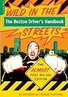 The Boston Driver's Handbook: Wild in the Streets--The Almost Post Big Dig Edition