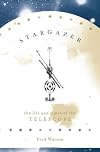 Stargazer: The Life and Times of the Telescope