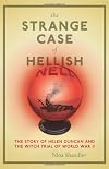 The Strange Case of Hellish Nell: The True Story of Helen Duncan and the Witch Trial of World War II