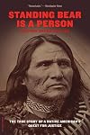 Standing Bear Is a Person: The True Story of a Native American's Quest for Justice