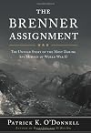 The Brenner Assignment: The Untold Story of the Most Daring Spy Mission of World War II