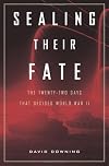 Sealing Their Fate: The Twenty-two Days That Decided World War II