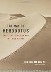 The Way of Herodotus: Travels with the Man Who Invented History