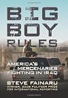 Big Boy Rules: America's Mercenaries Fighting in Iraq