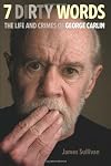 7 Dirty Words: The Life and Crimes of George Carlin