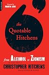 The Quotable Hitchens: From Alcohol to Zionism – The Very Best of Christopher Hitchens