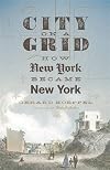 City on a Grid: How New York Became New York