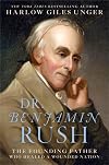 Dr. Benjamin Rush: The Founding Father Who Healed a Wounded Nation