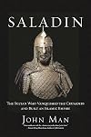 Saladin: The Sultan Who Vanquished the Crusaders and Built an Islamic Empire
