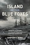 Island of the Blue Foxes: Disaster and Triumph on the World's Greatest Scientific Expedition (A Merloyd Lawrence Book)