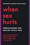 When Sex Hurts: Understanding and Healing Pelvic Pain