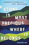 A Stone Is Most Precious Where it Belongs: A Memoir of Uyghur Exile, Hope, and Survival