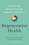 Regenerative Health: Discover Your Metabolic Type and Renew Your Liver for Life