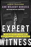 Expert Witness: The Weight of Our Testimony When Justice Hangs in the Balance