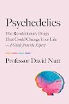 Psychedelics: The Revolutionary Drugs That Could Change Your Life―A Guide from the Expert