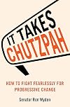 It Takes Chutzpah: How to Fight Fearlessly for Progressive Change