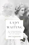 Lady in Waiting: My Extraordinary Life in the Shadow of the Crown