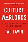 Culture Warlords: My Journey Into the Dark Web of White Supremacy