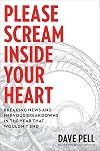 Please Scream Inside Your Heart: Breaking News and Nervous Breakdowns in the Year that Wouldn't End