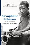 Saxophone Colossus: The Life and Music of Sonny Rollins
