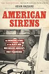 American Sirens: The Incredible Story of the Black Men Who Became America's First Paramedics