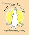 Pat the Bunny: Good Morning, Bunny