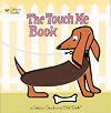 The Touch Me Book (Touch-and-Feel)