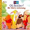 Oh, Bother! No One's Listening