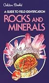 Rocks and Minerals (Field Guide and Introduction to the Geology and Chemistry of)