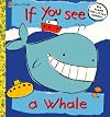 If You See a Whale (Lift the Flap Book)