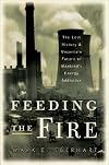 Feeding the Fire: The Lost History and Uncertain Future of Mankind's Energy Addiction