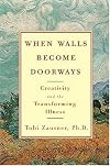 When Walls Become Doorways: Creativity and the Transforming Illness