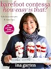 Barefoot Contessa, How Easy Is That?: Fabulous Recipes & Easy Tips