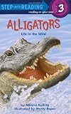 Alligators: Life in the Wild (Step-Into-Reading, Step 3)